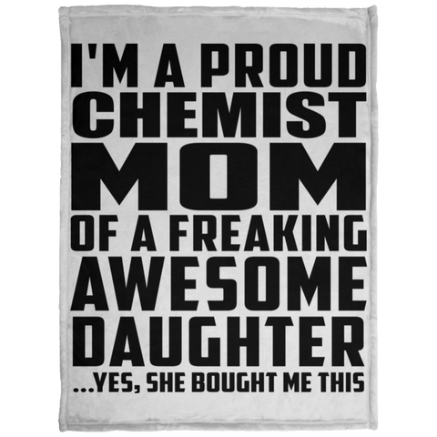 I'm A Proud Chemist Mom Of A Freaking Awesome Daughter, She Bought Me This KP1703 Baby Velveteen Micro Fleece Blanket - 30x40