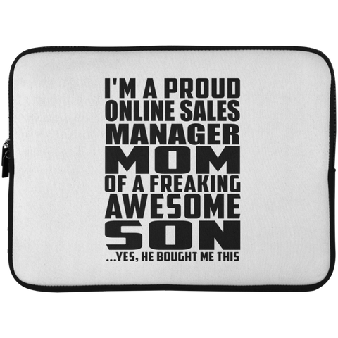 I'm A Proud Online Sales Manager Mom Of A Freaking Awesome Son, He Bought Me This Laptop Sleeve - 15 Inch