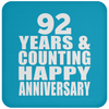 92 Years & Counting Happy Anniversary - Drink Coaster