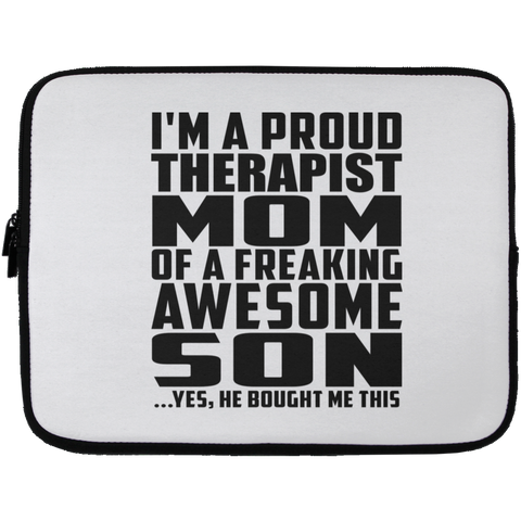 I'm A Proud Therapist Mom Of A Freaking Awesome Son, He Bought Me This Laptop Sleeve - 13 inch