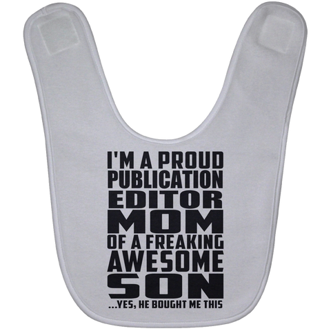 I'm A Proud Publication Editor Mom Of A Freaking Awesome Son, He Bought Me This BABYBIB Baby Bib