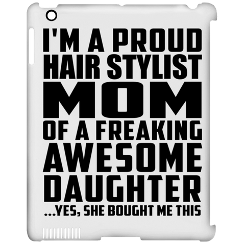 I'm A Proud Hair Stylist Mom Of A Freaking Awesome Daughter, She Bought Me This iPad Clip Case