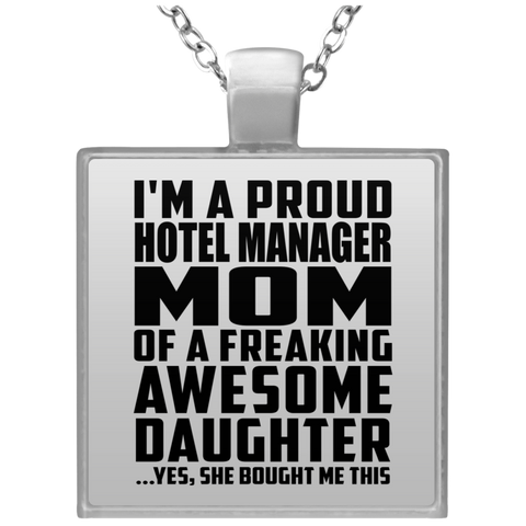 I'm A Proud Hotel Manager Mom Of A Freaking Awesome Daughter, She Bought Me This UN4684 Square Necklace