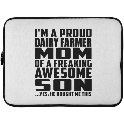 I'm A Proud Dairy Farmer Mom Of A Freaking Awesome Son, He Bought Me This Laptop Sleeve - 15 Inch