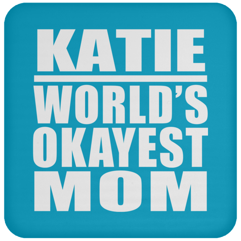 Katie World's Okayest Mom - Drink Coaster