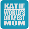 Katie World's Okayest Mom - Drink Coaster