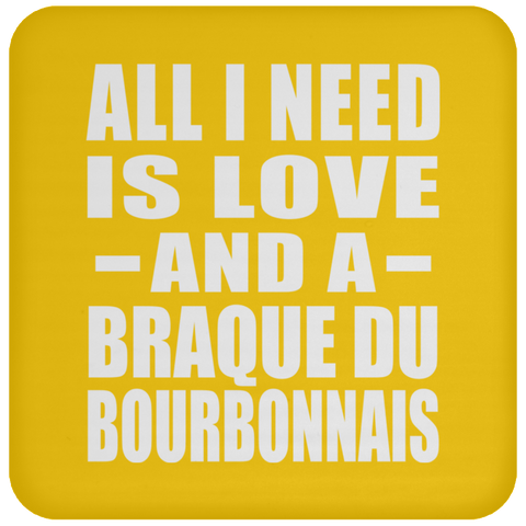 All I Need Is Love And A Braque Du Bourbonnais - Drink Coaster