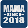 Mama Since 2018 - Drink Coaster