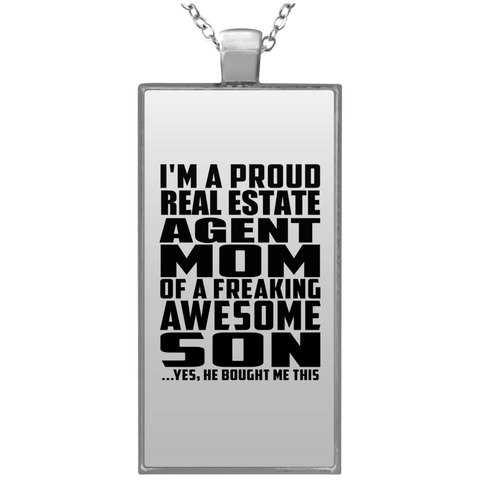 I'm A Proud Real Estate Agent Mom Of A Freaking Awesome Son, He Bought Me This UN4682 Rectangle Necklace
