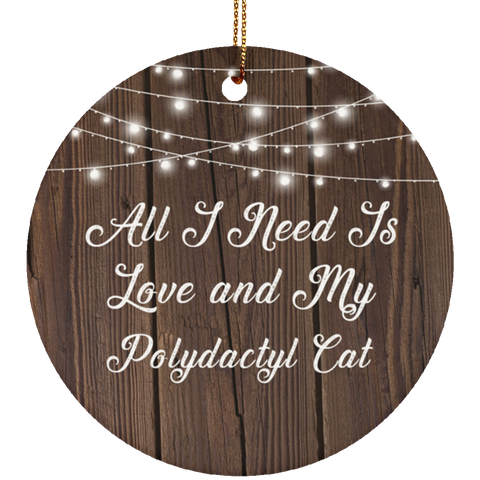 All I Need Is Love & My Polydactyl Cat - Ceramic Circle Ornament