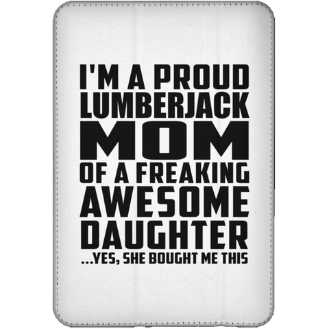 I'm A Proud Lumberjack Mom Of A Freaking Awesome Daughter, She Bought Me This iPad Mini Flip Case