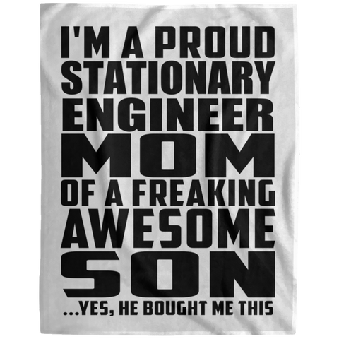 I'm A Proud Stationary Engineer Mom Of A Freaking Awesome Son, He Bought Me This DP1729 Extra Large Velveteen Micro Fleece Blanket - 60x80