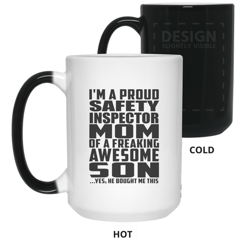 I'm A Proud Safety Inspector Mom Of A Freaking Awesome Son, He Bought Me This 21550 15 oz. Color Changing Mug