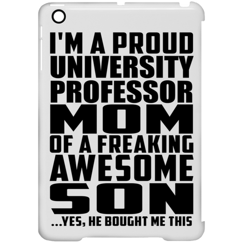 I'm A Proud University Professor Mom Of A Freaking Awesome Son, He Bought Me This iPad Mini Clip Case