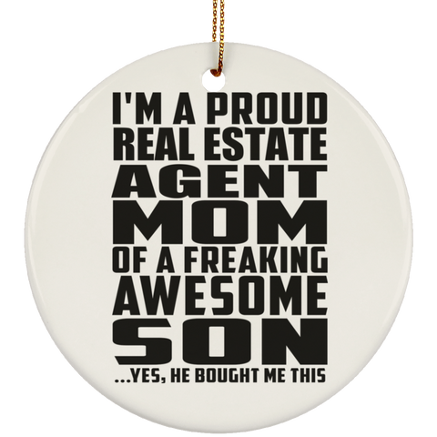 I'm A Proud Real Estate Agent Mom Of A Freaking Awesome Son, He Bought Me This SUBORNC Ceramic Circle Ornament