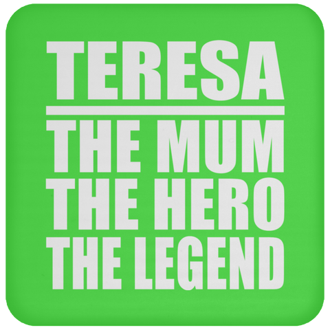 Teresa The Mum The Hero The Legend - Drink Coaster