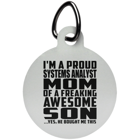 I'm A Proud Systems Analyst Mom Of A Freaking Awesome Son, He Bought Me This UN5773 Circle Pet Tag