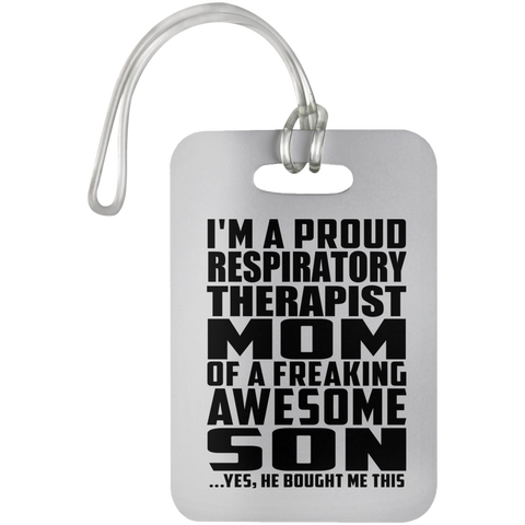 I'm A Proud Respiratory Therapist Mom Of A Freaking Awesome Son, He Bought Me This UN5503 Luggage Bag Tag