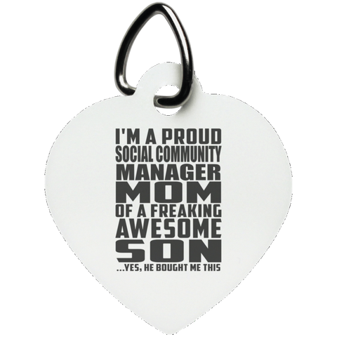 I'm A Proud Social Community Manager Mom Of A Freaking Awesome Son, He Bought Me This UN5770 Heart Pet Tag