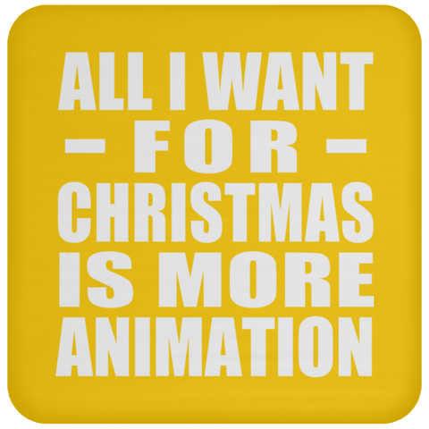 All I Want For Christmas Is More Animation - Coaster