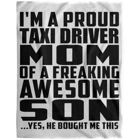 I'm A Proud Taxi Driver Mom Of A Freaking Awesome Son, He Bought Me This DP1729 Extra Large Velveteen Micro Fleece Blanket - 60x80