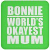 Bonnie World's Okayest Mum - Drink Coaster