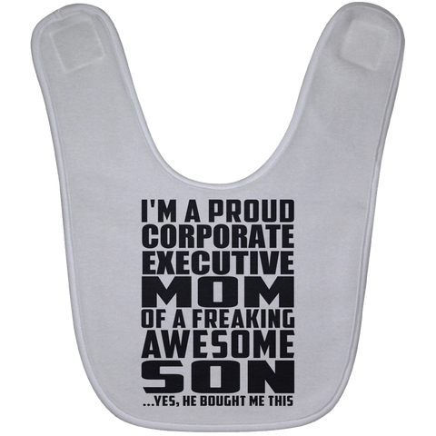 I'm A Proud Corporate Executive Mom Of A Freaking Awesome Son, He Bought Me This BABYBIB Baby Bib