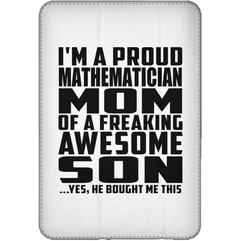 I'm A Proud Mathematician Mom Of A Freaking Awesome Son, He Bought Me This iPad Mini Flip Case