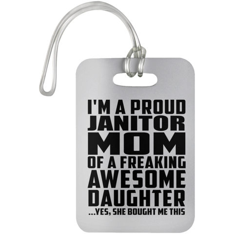 I'm A Proud Janitor Mom Of A Freaking Awesome Daughter, She Bought Me This UN5503 Luggage Bag Tag