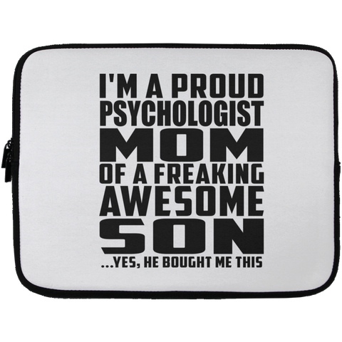 I'm A Proud Psychologist Mom Of A Freaking Awesome Son, He Bought Me This Laptop Sleeve - 13 inch