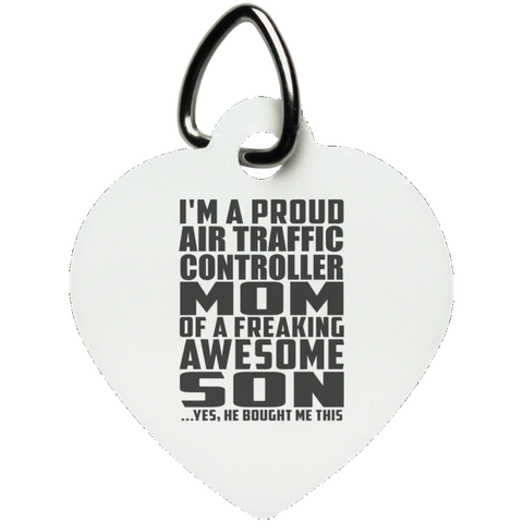 I'm A Proud Air Traffic Controller Mom Of A Freaking Awesome Son, He Bought Me This UN5770 Heart Pet Tag