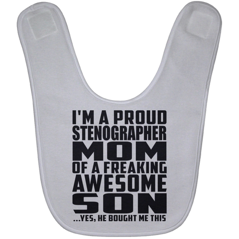 I'm A Proud Stenographer Mom Of A Freaking Awesome Son, He Bought Me This BABYBIB Baby Bib