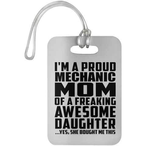 I'm A Proud Mechanic Mom Of A Freaking Awesome Daughter, She Bought Me This UN5503 Luggage Bag Tag