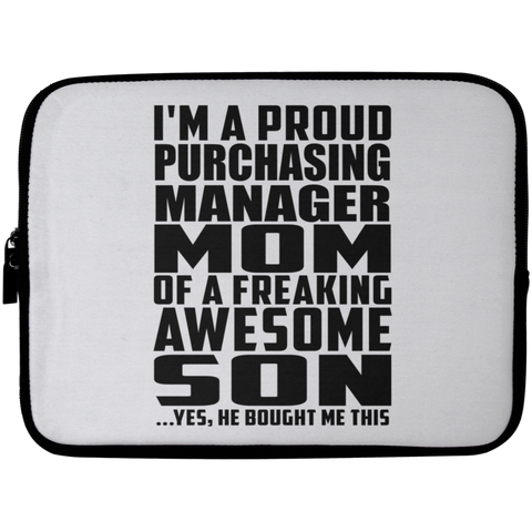 I'm A Proud Purchasing Manager Mom Of A Freaking Awesome Son, He Bought Me This Laptop Sleeve - 10 inch