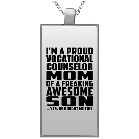 I'm A Proud Vocational Counselor Mom Of A Freaking Awesome Son, He Bought Me This UN4682 Rectangle Necklace