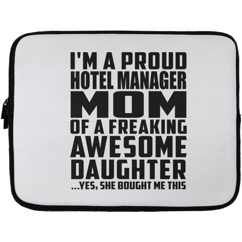 I'm A Proud Hotel Manager Mom Of A Freaking Awesome Daughter, She Bought Me This Laptop Sleeve - 13 inch