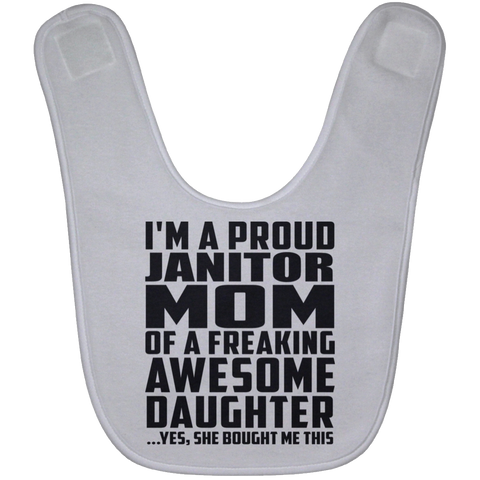 I'm A Proud Janitor Mom Of A Freaking Awesome Daughter, She Bought Me This BABYBIB Baby Bib