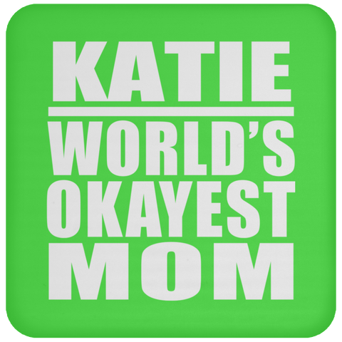 Katie World's Okayest Mom - Drink Coaster