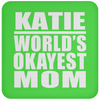 Katie World's Okayest Mom - Drink Coaster