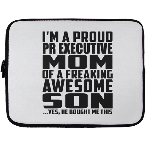 I'm A Proud Pr Executive Mom Of A Freaking Awesome Son, He Bought Me This Laptop Sleeve - 13 inch