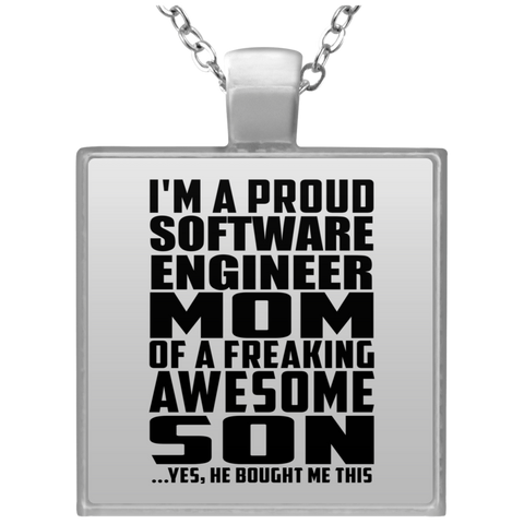 I'm A Proud Software Engineer Mom Of A Freaking Awesome Son, He Bought Me This UN4684 Square Necklace