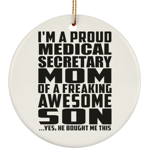 I'm A Proud Medical Secretary Mom Of A Freaking Awesome Son, He Bought Me This SUBORNC Ceramic Circle Ornament