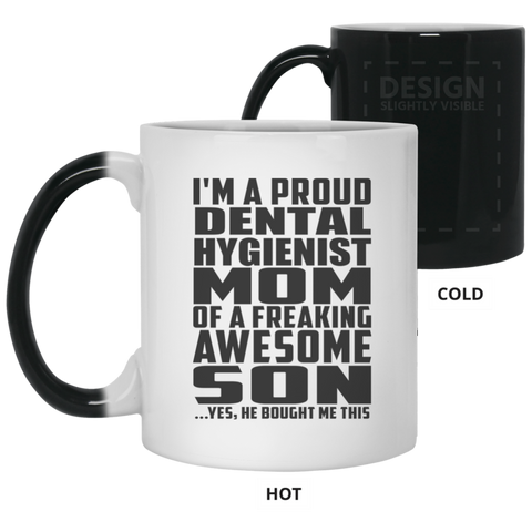 I'm A Proud Dental Hygienist Mom Of A Freaking Awesome Son, He Bought Me This 21150 11 oz. Color Changing Mug
