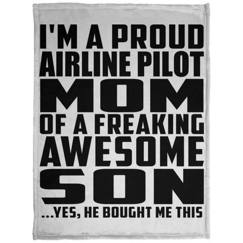 I'm A Proud Airline Pilot Mom Of A Freaking Awesome Son, He Bought Me This KP1703 Baby Velveteen Micro Fleece Blanket - 30x40