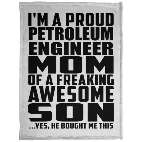 I'm A Proud Petroleum Engineer Mom Of A Freaking Awesome Son, He Bought Me This KP1703 Baby Velveteen Micro Fleece Blanket - 30x40