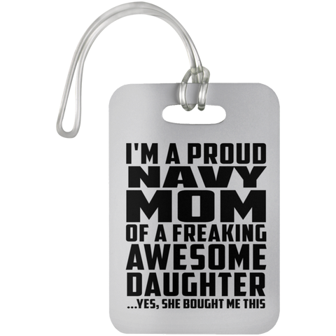 I'm A Proud Navy Mom Of A Freaking Awesome Daughter, She Bought Me This UN5503 Luggage Bag Tag