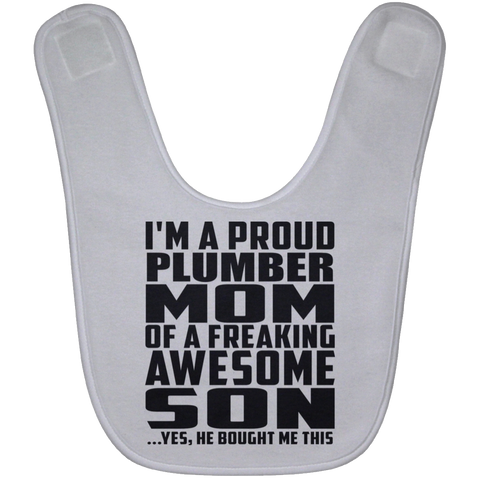 I'm A Proud Plumber Mom Of A Freaking Awesome Son, He Bought Me This BABYBIB Baby Bib