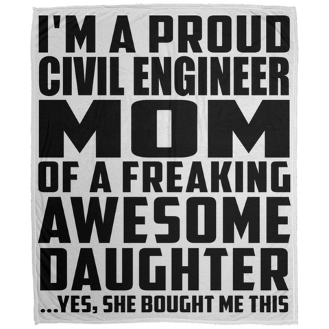 I'm A Proud Civil Engineer Mom Of A Freaking Awesome Daughter, She Bought Me This DP1726 Large Velveteen Micro Fleece Blanket - 50x60