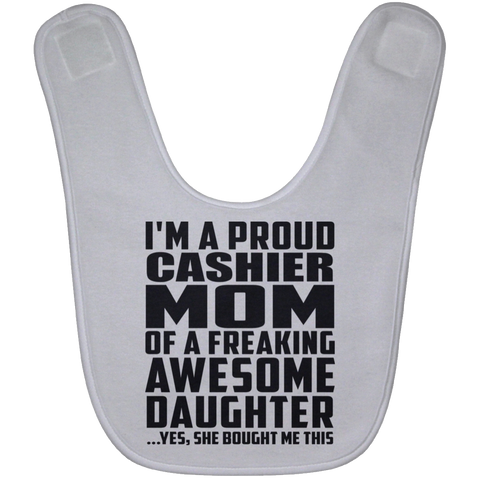 I'm A Proud Cashier Mom Of A Freaking Awesome Daughter, She Bought Me This BABYBIB Baby Bib