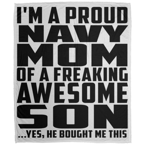 I'm A Proud Navy Mom Of A Freaking Awesome Son, He Bought Me This DP1726 Large Velveteen Micro Fleece Blanket - 50x60